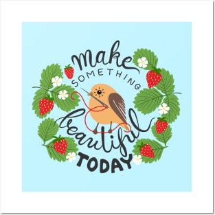 Make Something Beautiful Today Posters and Art